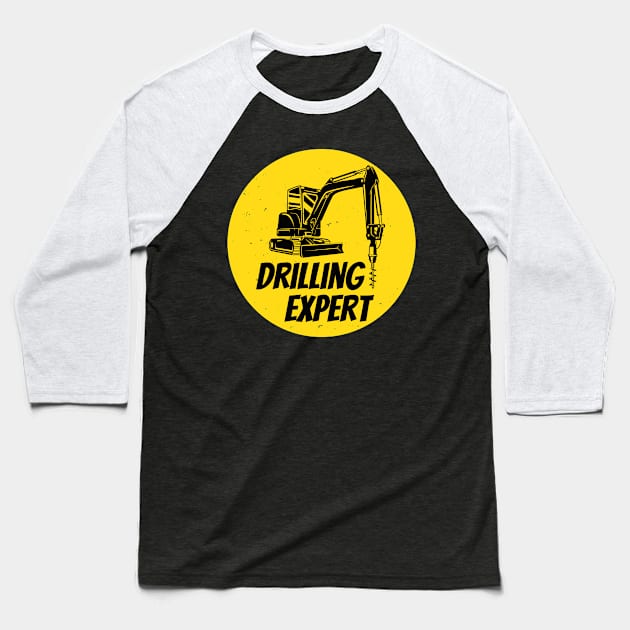 Drilling Expert Drilling Machine Construction Site Baseball T-Shirt by Foxxy Merch